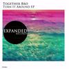 Turn It Around (Deep E.P Kutt Mix) - Togetherbro&Anthony Poteat