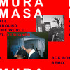 All Around The World (Bok Bok Remix|Explicit) - Mura Masa&Desiigner
