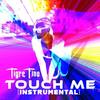 Touch Me (Instrumental|Explicit) - Tigre Fino