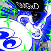 #OMGxD (Explicit) - DYZPHORIA &Orrin&BLANKFAC3