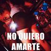 No quiero amarte - Dj Alex