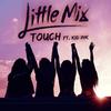 Touch - Little Mix&Kid Ink