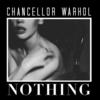 Nothing - Chancellor Warhol&William Wolf