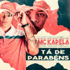 Tá de Parabéns (Explicit) - MC Kapela