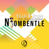 Ntombentle(feat. Olothando Ndamase) - Fellaz&Ntsepe&Olothando Ndamase