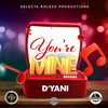 You're Mine - D'yani