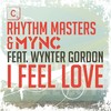 I Feel Love (Radio Mix) - Rhythm Masters&MYNC&Wynter Gordon