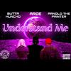 Understand Me (feat. Arnold The Painter & Butta Huncho) (Explicit) - ARoe&Arnold The Painter&Butta Huncho