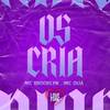 Os Cria (Explicit) - MC Brooklyn&MC OUÁ