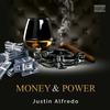 Money and power (feat. Tyrone wells & Xavier Omär) (Explicit) - Justin Alfredo&Tyrone Wells&Xavier Omar