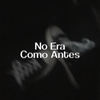 No Era Como Antes - Pmbp&RosherCg
