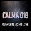 CALMA 018 (feat. KING LOVE) (Explicit) - El Querubin RD&King Love