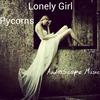 Lonely Girl (Lonely Girl) - Pycorns