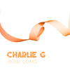 How Long (BBop & Roskteadi Radio Edit) - Charlie G