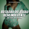 Botadão do Jeitão Bem Indecente (Explicit) - Mc Toy&Dj Vinna