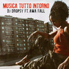 Musica Tutto Intorno - Dj Dropsy&Awa Fall