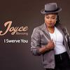 I Swerve - Joyce Blessing