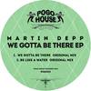 We Gotta Be There (Original Mix) - Martin Depp