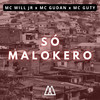 Só Malokero (Explicit) - MC Will JR&Mc Gudan&mc guty