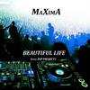 Beautiful Life - MaXima&DIP Project
