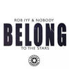 Belong To The Stars (Original Mix) - Rob IYF&Nobody