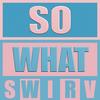 So What - Swirv