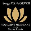 You Drive Me Insane - Serge:Ok&QRVZH