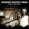 Nuclear Disaster (Original Mix) - Hardcore Masterz Vienna