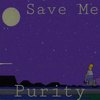 Save Me - Purity