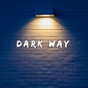 Dark Way - Suresh Kumar Vishnoi&Itz dhruv