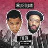 I'm On - Bruce Dillon&Earlly Mac