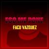 Eso Me Pone - Facu Vazquez