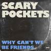 Why Can't We Be Friends - Goldford&Scary Pockets