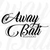 Away Bati - Bigshockd