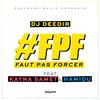 Faut pas forcer - DJ Deedir&Kayna Samet&Hamidu