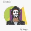 Come Down (Explicit) - Kiing P