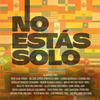 No Estás Solo - Aljadaqui&Pepe Alva&Nelson Zapata&Lennis Rodriguez&DOUGLAS BASTIDAS TRANZAS&Ruben Alvarez&Break Out the Crazy&Hola Hi&Allex Henao&Yamil Argel&Diego Cadavid Sebelek&Rafa Payán&Kike Saavedra&Peter Nova&Leo Pimentel&Gio Williams&Arturo Pena