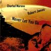 Never Let You Go(feat. Robert James) - Charbel Moreno&Robert James