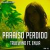 Paraíso Perdido (Radio Edit) - TrueWind&Enlia