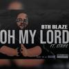 OH MY LORD(feat. Stripsbeats) (Explicit) - BTH BLAZE&StripsBeats