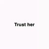 Trust Her (Explicit) - cloudy 