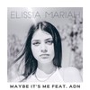 Maybe It's Me - Elissia Mariah&ADN