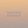 Mother Intrusive - Cath Aling