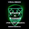 Sticks & Stones (Tik Tok Edit) (Remix) - Green Neon DJ