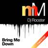 Bring Me Down (Original Mix) - DJ Rooster