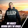 Brinda Que É de Graça (Explicit) - Mc Brozzi