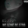 WE GONE BE STR8 (Explicit) - ELooo