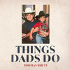 Things Dads Do - Thomas Rhett