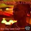 New Day Same Case (Explicit) - Poppy Khan