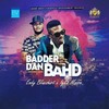Badder Dan Bahd (Explicit) - Endy Blueshirt&Iyke Moore